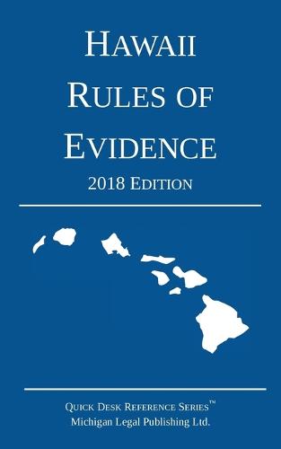 Hawaii Rules of Evidence; 2018 Edition (Paperback)