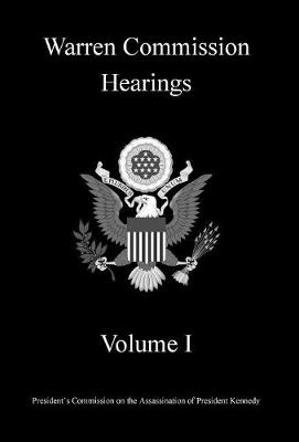 Warren Commission Hearings: Volume I (Hardback)