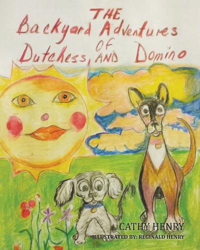 The Backyard Adventures of Dutchess and Domino (Paperback)