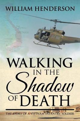 Walking in the Shadow of Death: The Story of a Vietnam Infantry Soldier (Paperback)
