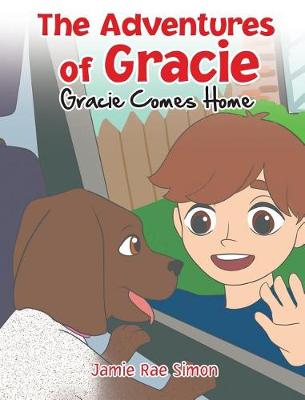 The Adventures of Gracie: Gracie Comes Home (Hardback)
