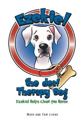 Ezekiel Helps Clean the House - Ezekiel the Deaf Therapy Dog (Paperback)