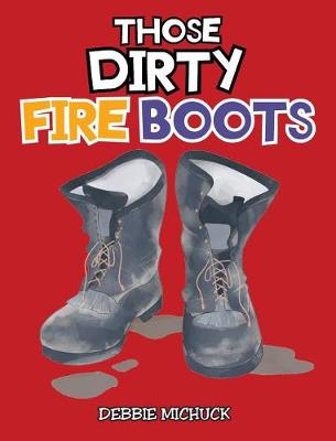 Those Dirty Fire Boots (Hardback)
