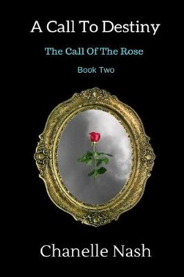 A Call to Destiny: The Call of the Rose - Call of the Rose 2 (Paperback)