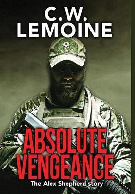 Absolute Vengeance: The Alex Shepherd Story (Hardback)
