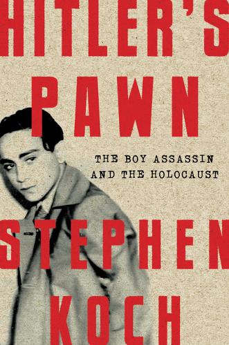 Hitler's Pawn: The Boy Assassin and the Holocaust (Hardback)