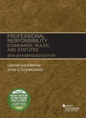 Professional Responsibility, Standards, Rules and Statutes, Abridged, 2018-2019 - Selected Statutes (Paperback)