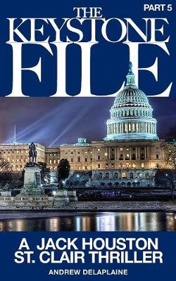 The Keystone File - Part 5: A Jack Houston St. Clair Thriller: A Jack Houston St. Clair Thriller (Paperback)