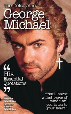 The Delaplaine George Michael - His Essential Quotations (Paperback)