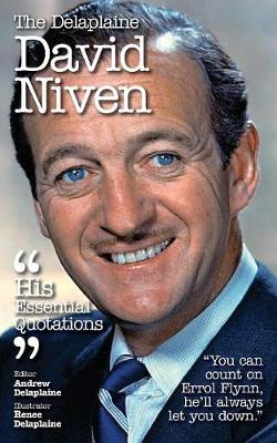 The Delaplaine David Niven - His Essential Quotations (Paperback)