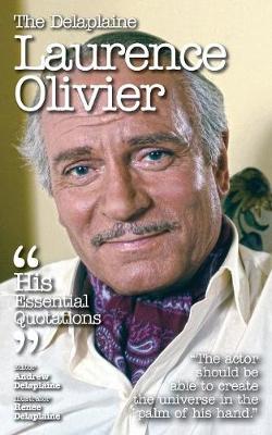 The Delaplaine Laurence Olivier - His Essential Quotations (Paperback)