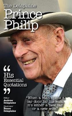 The Delaplaine Prince Philip - His Essential Quotations (Paperback)