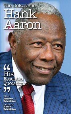 The Delaplaine Hank Aaron - His Essential Quotations (Paperback)