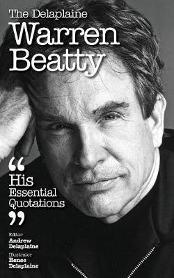 The Delaplaine Warren Beatty - His Essential Quotations (Paperback)