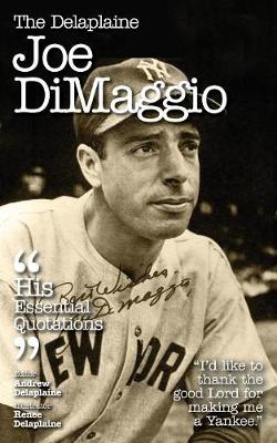 The Delaplaine Joe Dimaggio - His Essential Quotations (Paperback)