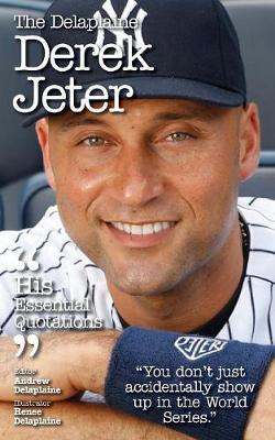 The Delaplaine Derek Jeter - His Essential Quotations (Paperback)
