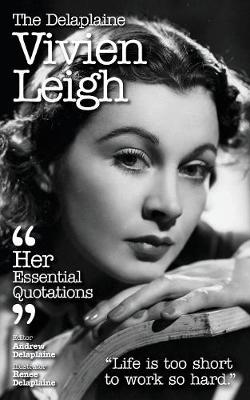 The Delaplaine Vivien Leigh - Her Essential Quotations (Paperback)