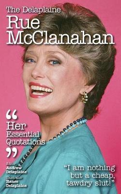 The Delaplaine Rue McClanahan - Her Essential Quotations (Paperback)