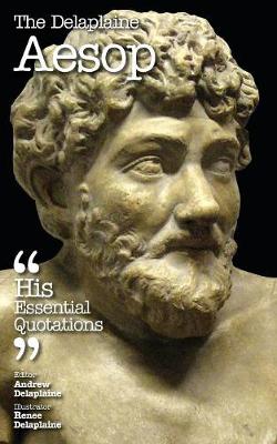 The Delaplaine Aesop - His Essential Quotations (Paperback)