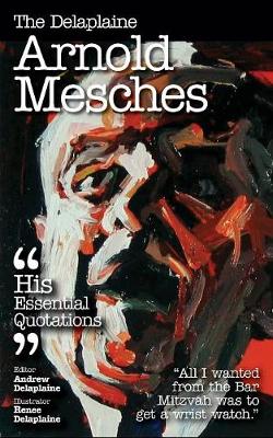 The Delaplaine Arnold Mesches - His Essential Quotations (Paperback)