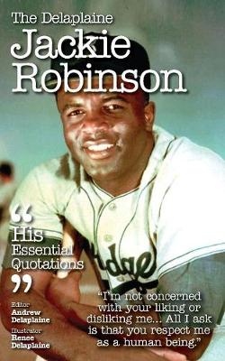 The Delaplaine Jackie Robinson - His Essential Quotations (Paperback)