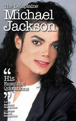 The Delaplaine Michael Jackson - His Essential Quotations (Paperback)