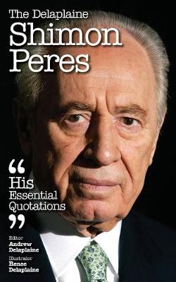 The Delaplaine Shimon Peres - His Essential Quotations (Paperback)
