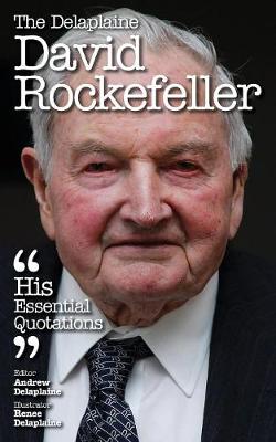 The Delaplaine David Rockefeller - His Essential Quotations (Paperback)