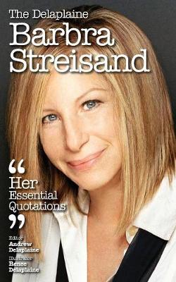 The Delaplaine Barbra Streisand - Her Essential Quotations (Paperback)