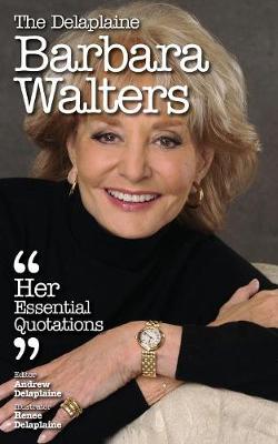 The Delaplaine Barbara Walters - Her Essential Quotations (Paperback)