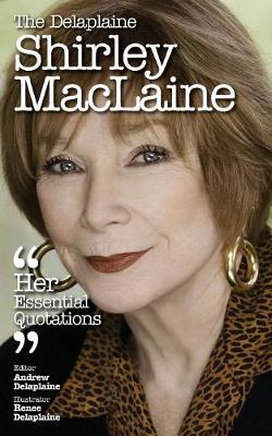 The Delaplaine Shirley - MacLaine Her Essential Quotations (Paperback)