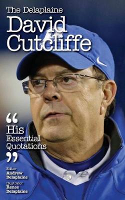 The Delaplaine David Cutcliffe - His Essential Quotations (Paperback)