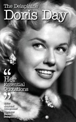 The Delaplaine Doris Day - Her Essential Quotations (Paperback)