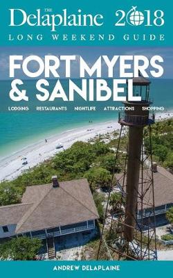 Fort Myers & Sanibel - The Delaplaine 2018 Long Weekend Guide (Paperback)