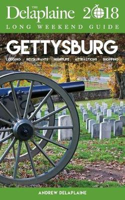 Gettysburg - The Delaplaine 2018 Long Weekend Guide (Paperback)
