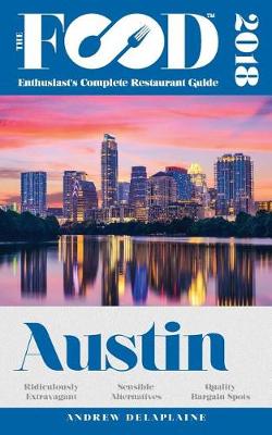 Austin - 2018 - The Food Enthusiast's Complete Restaurant Guide (Paperback)