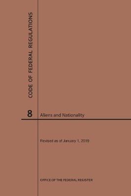 Code of Federal Regulations Title 8, Aliens and Nationality, 2019 - Code of Federal Regulations (Paperback)