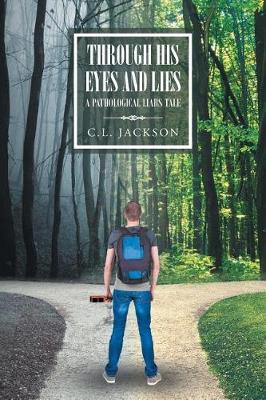 Through His Eyes and Lies: A Pathological Liar's Tale (Paperback)
