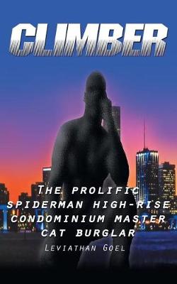 Climber: The Prolific Spiderman High-Rise Condominium Master Cat Burglar (Paperback)