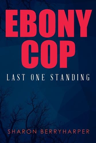 Ebony Cop: Last One Standing (Paperback)