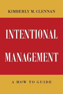 Intentional Management- A How to Guide (Paperback)