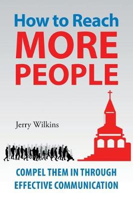 How to Reach More People: Compel Them in Through Effective Communication (Paperback)