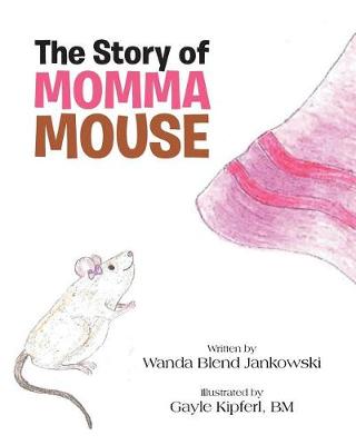 The Story of Momma Mouse (Paperback)