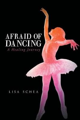 Afraid of Dancing: A Healing Journey (Paperback)
