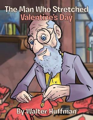 The Man Who Stretched Valentine's Day (Hardback)