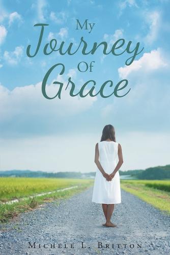 My Journey Of Grace by Michele L Britton Waterstones