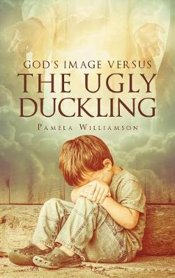 God's Image Versus the Ugly Duckling (Hardback)