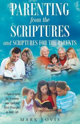 Parenting from the Scriptures: And Scriptures for the Parents (Paperback)