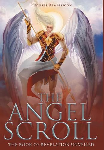 The Angel Scroll: The Book of Revelation Unveiled (Hardback)