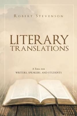 Literary Translations: A Tool for Writers, Speakers, and Students (Paperback)